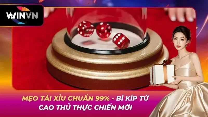 Mẹo Tài Xỉu Chuẩn 99% – Bí Kíp Từ Cao Thủ Thực Chiến Mới
